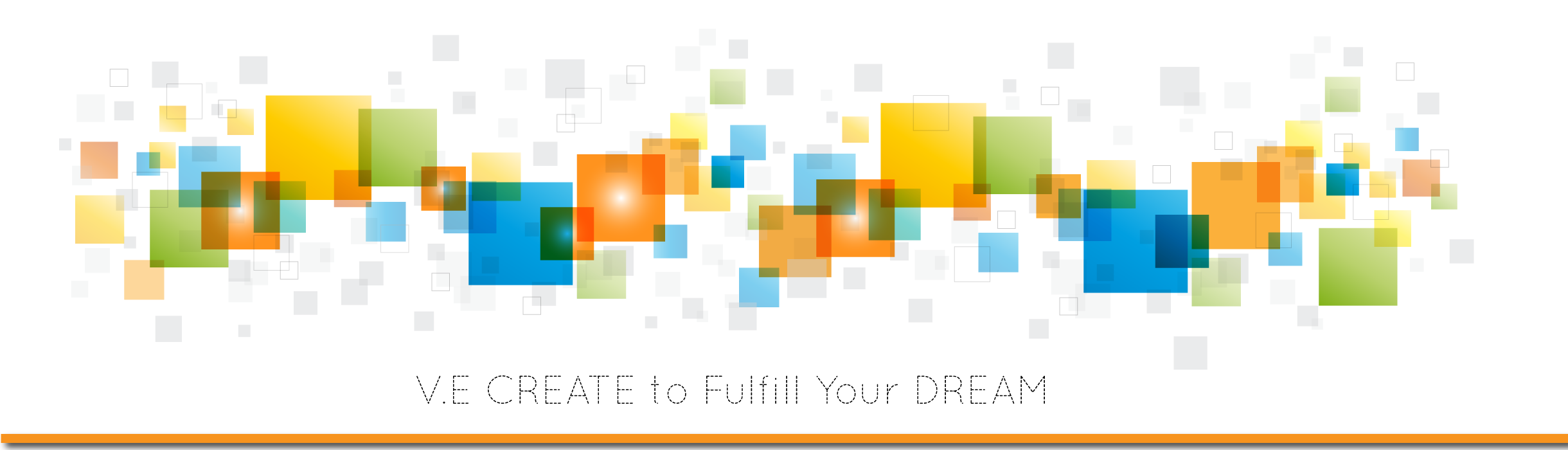 V.E. Create to Fulfill Your DREAM